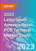2023 Latin/South America Retail POS Terminal Market Study- Product Image