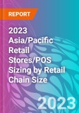 2023 Asia/Pacific Retail Stores/POS Sizing by Retail Chain Size- Product Image