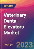 Veterinary Dental Elevators Market Size, Market Share, Application Analysis, Regional Outlook, Growth Trends, Key Players, Competitive Strategies and Forecasts, 2023 to 2031- Product Image