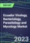 2023 Ecuador Virology, Bacteriology, Parasitology and Mycology Market Database: 2022 Supplier Shares, 2022-2027 Volume and Sales Segment Forecasts for 100 Respiratory, STD, Gastrointestinal and Other Microbiology Tests - Product Image