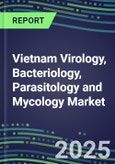 2024 Vietnam Virology, Bacteriology, Parasitology and Mycology Market Database: 2023 Supplier Shares, 2023-2028 Volume and Sales Segment Forecasts for 100 Respiratory, STD, Gastrointestinal and Other Microbiology Tests- Product Image