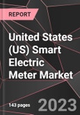 United States (US) Smart Electric Meter Market Report - Market Analysis, Size, Share, Growth, Outlook - Industry Trends and Forecast to 2028- Product Image
