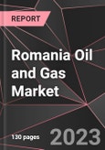 Romania Oil and Gas Market Report - Market Analysis, Size, Share, Growth, Outlook - Industry Trends and Forecast to 2028- Product Image