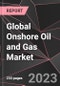Global Onshore Oil and Gas Market Report - Market Analysis, Size, Share, Growth, Outlook - Industry Trends and Forecast to 2028 - Product Thumbnail Image