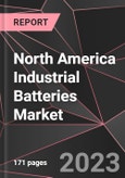 North America Industrial Batteries Market Report - Market Analysis, Size, Share, Growth, Outlook - Industry Trends and Forecast to 2028- Product Image
