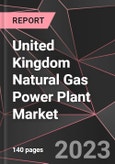 United Kingdom Natural Gas Power Plant Market Report - Market Analysis, Size, Share, Growth, Outlook - Industry Trends and Forecast to 2028- Product Image