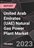United Arab Emirates (UAE) Natural Gas Power Plant Market Report - Market Analysis, Size, Share, Growth, Outlook - Industry Trends and Forecast to 2028- Product Image