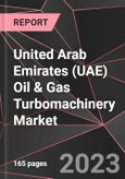 United Arab Emirates (UAE) Oil & Gas Turbomachinery Market Report - Market Analysis, Size, Share, Growth, Outlook - Industry Trends and Forecast to 2028- Product Image
