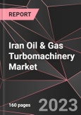 Iran Oil & Gas Turbomachinery Market Report - Market Analysis, Size, Share, Growth, Outlook - Industry Trends and Forecast to 2028- Product Image