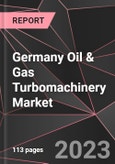 Germany Oil & Gas Turbomachinery Market Report - Market Analysis, Size, Share, Growth, Outlook - Industry Trends and Forecast to 2028- Product Image