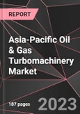 Asia-Pacific Oil & Gas Turbomachinery Market Report - Market Analysis, Size, Share, Growth, Outlook - Industry Trends and Forecast to 2028- Product Image