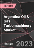 Argentina Oil & Gas Turbomachinery Market Report - Market Analysis, Size, Share, Growth, Outlook - Industry Trends and Forecast to 2028- Product Image