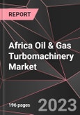 Africa Oil & Gas Turbomachinery Market Report - Market Analysis, Size, Share, Growth, Outlook - Industry Trends and Forecast to 2028- Product Image