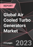 Global Air Cooled Turbo Generators Market Report - Market Analysis, Size, Share, Growth, Outlook - Industry Trends and Forecast to 2028- Product Image