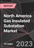 North America Gas Insulated Substation Market Report - Market Analysis, Size, Share, Growth, Outlook - Industry Trends and Forecast to 2028- Product Image