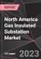 North America Gas Insulated Substation Market Report - Market Analysis, Size, Share, Growth, Outlook - Industry Trends and Forecast to 2028 - Product Thumbnail Image