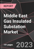 Middle East Gas Insulated Substation Market Report - Market Analysis, Size, Share, Growth, Outlook - Industry Trends and Forecast to 2028- Product Image