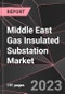 Middle East Gas Insulated Substation Market Report - Market Analysis, Size, Share, Growth, Outlook - Industry Trends and Forecast to 2028 - Product Thumbnail Image