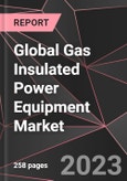 Global Gas Insulated Power Equipment Market Report - Market Analysis, Size, Share, Growth, Outlook - Industry Trends and Forecast to 2028- Product Image