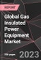 Global Gas Insulated Power Equipment Market Report - Market Analysis, Size, Share, Growth, Outlook - Industry Trends and Forecast to 2028 - Product Thumbnail Image