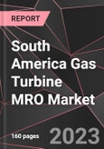 South America Gas Turbine MRO Market Report - Market Analysis, Size, Share, Growth, Outlook - Industry Trends and Forecast to 2028- Product Image