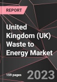 United Kingdom (UK) Waste to Energy Market Report - Market Analysis, Size, Share, Growth, Outlook - Industry Trends and Forecast to 2028- Product Image
