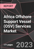 Africa Offshore Support Vessel (OSV) Services Market Report - Market Analysis, Size, Share, Growth, Outlook - Industry Trends and Forecast to 2028- Product Image