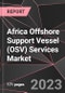 Africa Offshore Support Vessel (OSV) Services Market Report - Market Analysis, Size, Share, Growth, Outlook - Industry Trends and Forecast to 2028 - Product Thumbnail Image