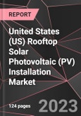 United States (US) Rooftop Solar Photovoltaic (PV) Installation Market Report - Market Analysis, Size, Share, Growth, Outlook - Industry Trends and Forecast to 2028- Product Image