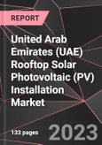 United Arab Emirates (UAE) Rooftop Solar Photovoltaic (PV) Installation Market Report - Market Analysis, Size, Share, Growth, Outlook - Industry Trends and Forecast to 2028- Product Image