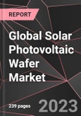 Global Solar Photovoltaic Wafer Market Report - Market Analysis, Size, Share, Growth, Outlook - Industry Trends and Forecast to 2028- Product Image