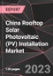 China Rooftop Solar Photovoltaic (PV) Installation Market Report - Market Analysis, Size, Share, Growth, Outlook - Industry Trends and Forecast to 2028 - Product Thumbnail Image