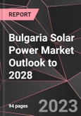 Bulgaria Solar Power Market Outlook to 2028- Product Image