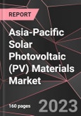 Asia-Pacific Solar Photovoltaic (PV) Materials Market Report - Market Analysis, Size, Share, Growth, Outlook - Industry Trends and Forecast to 2028- Product Image