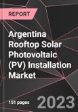 Argentina Rooftop Solar Photovoltaic (PV) Installation Market Report - Market Analysis, Size, Share, Growth, Outlook - Industry Trends and Forecast to 2028- Product Image
