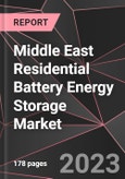 Middle East Residential Battery Energy Storage Market Report - Market Analysis, Size, Share, Growth, Outlook - Industry Trends and Forecast to 2028- Product Image