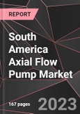 South America Axial Flow Pump Market Report - Market Analysis, Size, Share, Growth, Outlook - Industry Trends and Forecast to 2028- Product Image