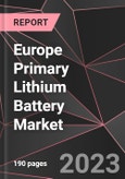 Europe Primary Lithium Battery Market Report - Market Analysis, Size, Share, Growth, Outlook - Industry Trends and Forecast to 2028- Product Image
