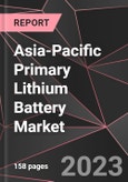 Asia-Pacific Primary Lithium Battery Market Report - Market Analysis, Size, Share, Growth, Outlook - Industry Trends and Forecast to 2028- Product Image