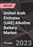 United Arab Emirates (UAE) Alkaline Battery Market Report - Market Analysis, Size, Share, Growth, Outlook - Industry Trends and Forecast to 2028- Product Image