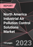 North America Industrial Air Pollution Control Solutions Market Report - Market Analysis, Size, Share, Growth, Outlook - Industry Trends and Forecast to 2028- Product Image