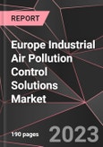 Europe Industrial Air Pollution Control Solutions Market Report - Market Analysis, Size, Share, Growth, Outlook - Industry Trends and Forecast to 2028- Product Image