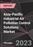 Asia-Pacific Industrial Air Pollution Control Solutions Market Report - Market Analysis, Size, Share, Growth, Outlook - Industry Trends and Forecast to 2028- Product Image