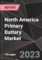 North America Primary Battery Market Report - Market Analysis, Size, Share, Growth, Outlook - Industry Trends and Forecast to 2028 - Product Thumbnail Image