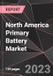 North America Primary Battery Market Report - Market Analysis, Size, Share, Growth, Outlook - Industry Trends and Forecast to 2028 - Product Thumbnail Image