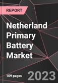 Netherland Primary Battery Market Report - Market Analysis, Size, Share, Growth, Outlook - Industry Trends and Forecast to 2028- Product Image
