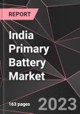 India Primary Battery Market Report - Market Analysis, Size, Share, Growth, Outlook - Industry Trends and Forecast to 2028- Product Image