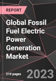 Global Fossil Fuel Electric Power Generation Market Report - Market Analysis, Size, Share, Growth, Outlook - Industry Trends and Forecast to 2028- Product Image