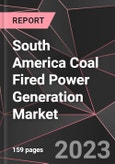 South America Coal Fired Power Generation Market Report - Market Analysis, Size, Share, Growth, Outlook - Industry Trends and Forecast to 2028- Product Image