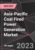 Asia-Pacific Coal Fired Power Generation Market Report - Market Analysis, Size, Share, Growth, Outlook - Industry Trends and Forecast to 2028- Product Image